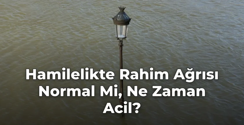 Hamilelikte Rahim Ağrısı Normal Mi, Ne Zaman Acil?