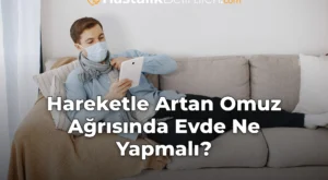 Hareketle Artan Omuz Ağrısında Evde Ne Yapmalı?