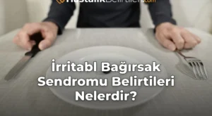 İrritabl Bağırsak Sendromu Belirtileri Nelerdir?