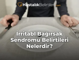 İrritabl Bağırsak Sendromu Belirtileri Nelerdir?