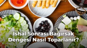 İshal Sonrası Bağırsak Dengesi Nasıl Toparlanır?