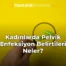 Kadınlarda Pelvik Enfeksiyon Belirtileri Neler?