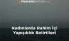 Kadınlarda Rahim İçi Yapışıklık Belirtileri Kadınlarda Rahim İçi Yapışıklık Belirtileri