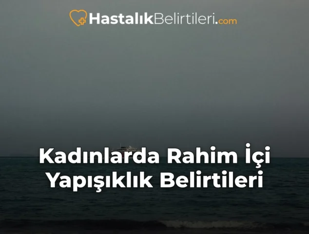 Kadınlarda Rahim İçi Yapışıklık Belirtileri