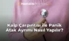 Kalp Çarpıntısı ile Panik Atak Ayrımı Nasıl Yapılır?