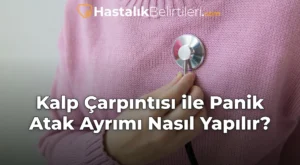 Kalp Çarpıntısı ile Panik Atak Ayrımı Nasıl Yapılır?
