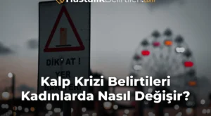 Kalp Krizi Belirtileri Kadınlarda Nasıl Değişir?