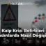 Kalp Krizi Belirtileri Kadınlarda Nasıl Değişir?