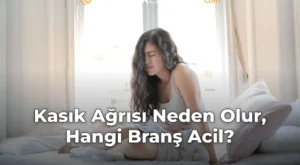Kasık Ağrısı Neden Olur, Hangi Branş Acil?