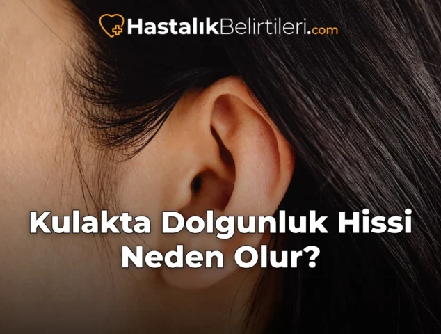 Kulakta Dolgunluk Hissi Neden Olur?