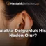 Kulakta Dolgunluk Hissi Neden Olur?