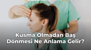 Kusma Olmadan Baş Dönmesi Ne Anlama Gelir?