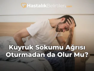 Kuyruk Sokumu Ağrısı Oturmadan da Olur Mu?