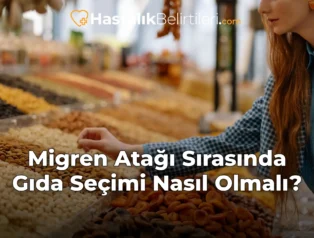 Migren Atağı Sırasında Gıda Seçimi Nasıl Olmalı?