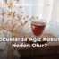 Çocuklarda Ağız Kokusu Neden Olur?