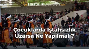 Çocuklarda İştahsızlık Uzarsa Ne Yapılmalı?