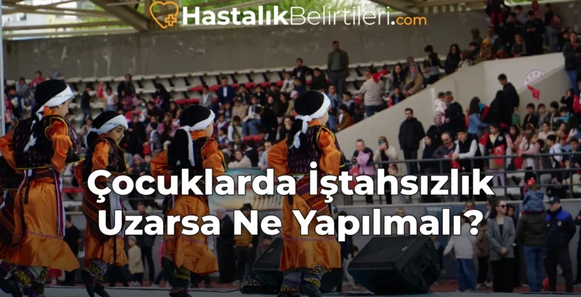 Çocuklarda İştahsızlık Uzarsa Ne Yapılmalı?