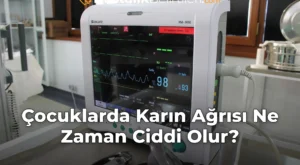 Çocuklarda Karın Ağrısı Ne Zaman Ciddi Olur?