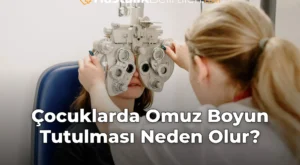 Çocuklarda Omuz Boyun Tutulması Neden Olur?