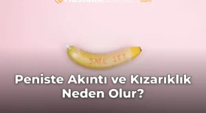 Peniste Akıntı ve Kızarıklık Neden Olur?