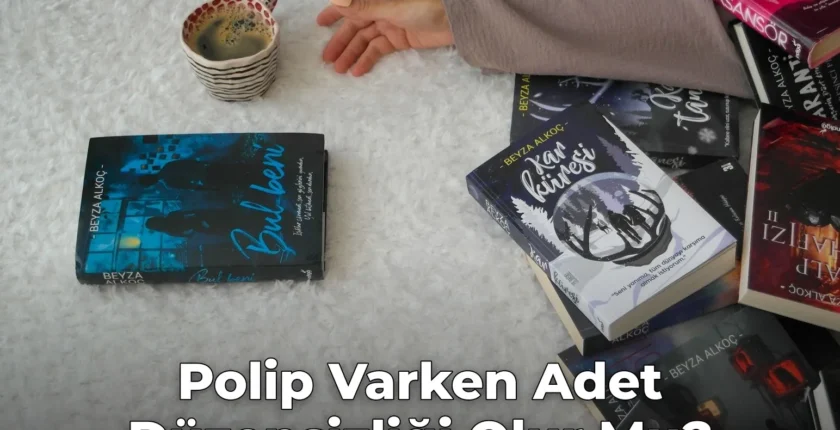Polip Varken Adet Düzensizliği Olur Mu?