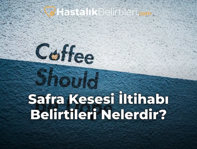 Safra Kesesi İltihabı Belirtileri Nelerdir?