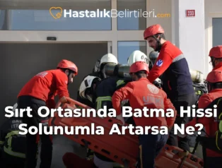 Sırt Ortasında Batma Hissi Solunumla Artarsa Ne?