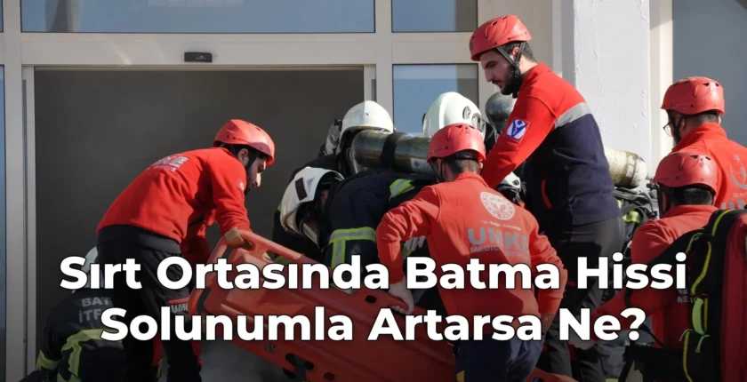 Sırt Ortasında Batma Hissi Solunumla Artarsa Ne?