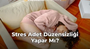 Stres Adet Düzensizliği Yapar Mı?