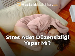 Stres Adet Düzensizliği Yapar Mı?