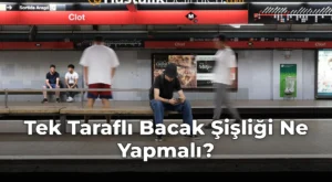 Tek Taraflı Bacak Şişliği Ne Yapmalı?