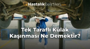 Tek Taraflı Kulak Kaşınması Ne Demektir?