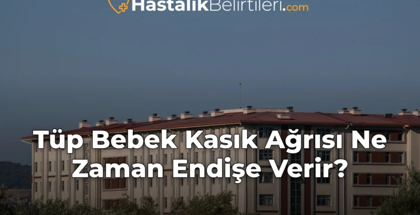 Tüp Bebek Kasık Ağrısı Ne Zaman Endişe Verir?