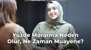 Yüzde Morarma Neden Olur, Ne Zaman Muayene?